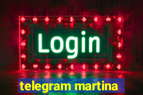 telegram martina